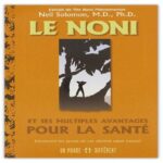 Quels sont les noni bienfaits qui peuvent transformer votre santé et votre bien-être ?